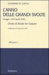 L anno delle grandi svolte (maggio 1947/aprile 1948). L Italia di Alcide De Gasperi