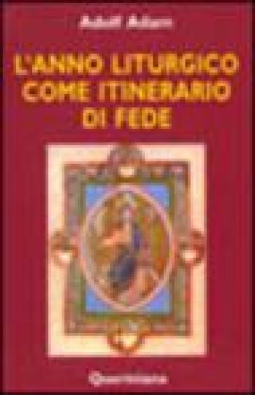 L'anno liturgico come itinerario di fede - Adolf Adam