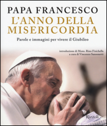 L'anno della misericordia. Parole e immagini per vivere il Giubileo - Papa Francesco (Jorge Mario Bergoglio)