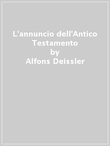 L'annuncio dell'Antico Testamento - Alfons Deissler