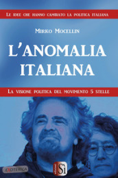 L anomalia italiana. La visione politica del Movimento 5 Stelle