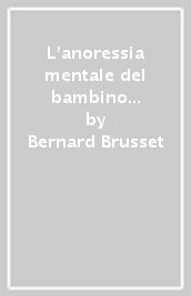 L anoressia mentale del bambino e dell adolescente