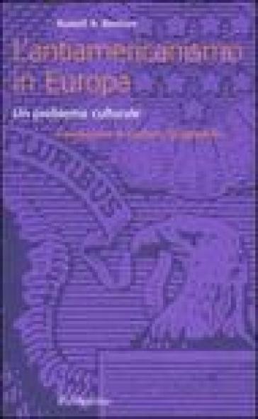 L'antiamericanismo in Europa. Un problema culturale - Russell A. Berman