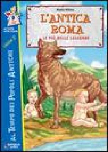 L'antica Roma. Le più antiche leggende - NA - Nadia Vittori