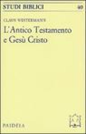 L'antico Testamento e Gesù Cristo - Claus Westermann