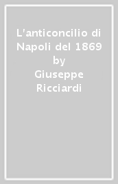 L anticoncilio di Napoli del 1869
