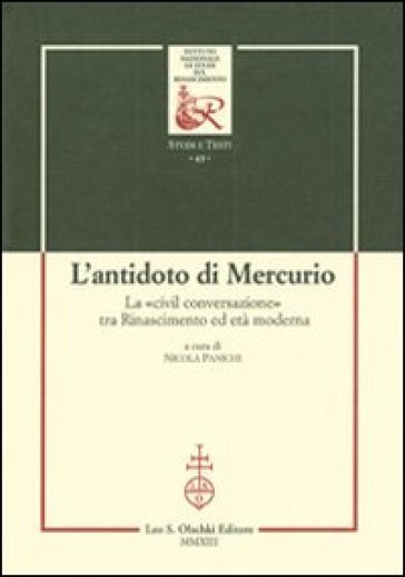 L'antidoto di Mercurio. La «civil conversazione» tra Rinascimento ed età moderna