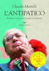 L antipatico. Bettino Craxi e la grande coalizione