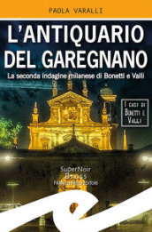 L antiquario del Garegnano. La seconda indagine milanese di Bonetti e Valli
