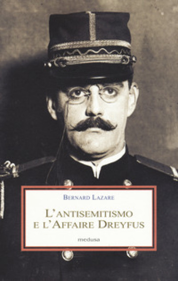 L'antisemitismo e l'Affaire Dreyfus - Bernard Lazare