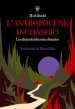 L antropocene inconscio. La cultura del disastro climatico