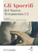 Gli apocrifi del Nuovo Testamento. 1/2: Vangeli. Infanzia, Passione, Assunzione di Maria