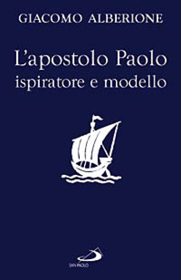 L'apostolo Paolo ispiratore e modello - Giacomo Alberione