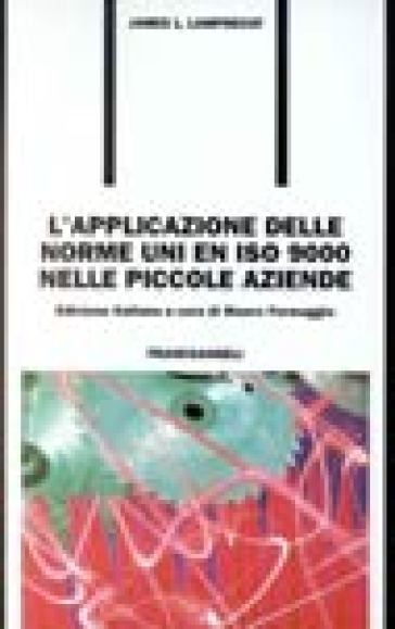 L'applicazione delle norme UNI EN ISO 9000 nelle piccole aziende - James L. Lamprecht