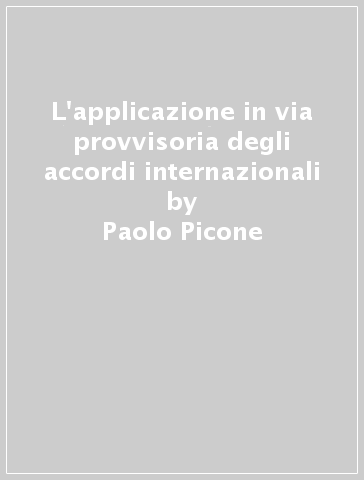 L'applicazione in via provvisoria degli accordi internazionali - Paolo Picone