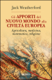 Gli apporti del nuovo mondo alla civiltà Europea. Agricoltura, medicina, matematica, religione