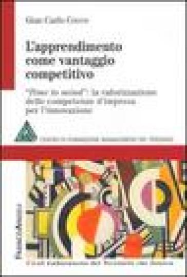 L'apprendimento come vantaggio competitivo. Time to mind: la valorizzazione delle competenze d'impresa per l'innovazione - Gian Carlo Cocco