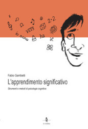 L apprendimento significativo. Strumenti e metodi di psicologia cognitiva