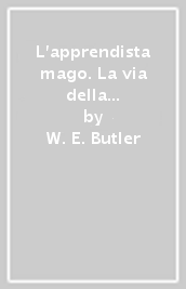 L apprendista mago. La via della realizzazione magica
