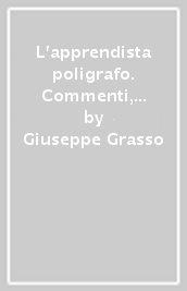 L apprendista poligrafo. Commenti, postille, flanerie