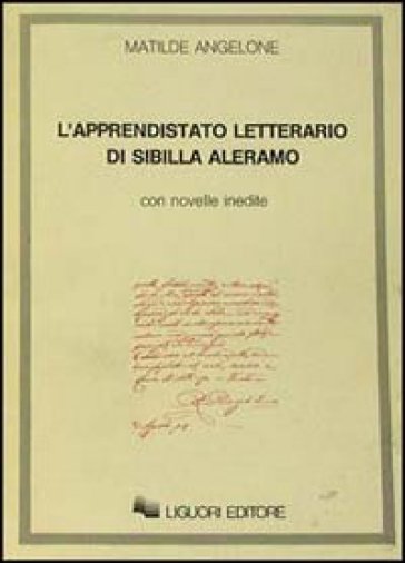 L'apprendistato letterario di Sibilla Aleramo. Con novelle inedite - Matilde Angelone