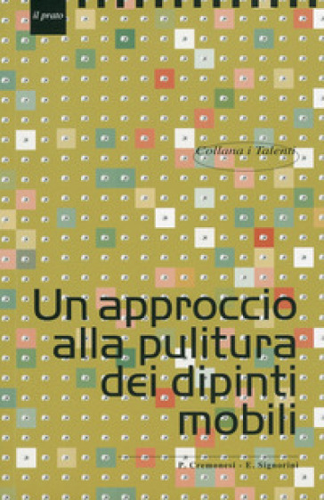 Un approccio alla pulitura dei dipinti mobili - Paolo Cremonesi - Erminio Signorini