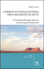 L approccio transculturale nella relazione di aiuto. Il contributo di Georges Devereux tra psicoterapia ed educazione