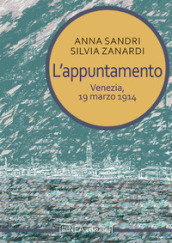 L appuntamento. Venezia, 19 marzo 1914