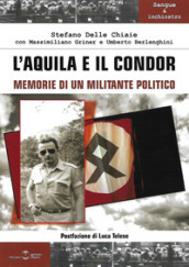 L aquila e il condor. Memorie di un militante politico