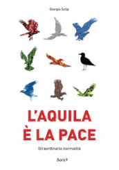 L aquila è la pace. Straordinaria normalità