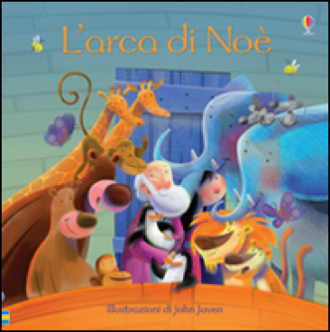 L'arca di Noè. Ediz. illustrata - Rob Lloyd Jones - John Joven