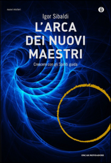 L'arca dei nuovi maestri. Crescere con gli spiriti guida - Igor Sibaldi