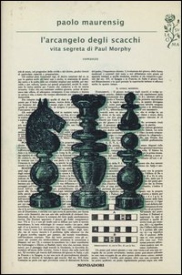 L'arcangelo degli scacchi. Vita segreta di Paul Morphy - Paolo Maurensig