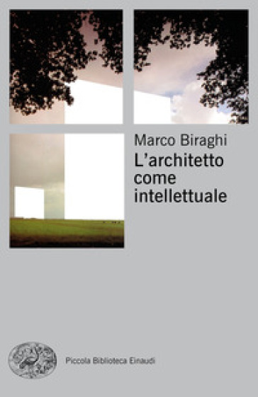L'architetto come intellettuale - Marco Biraghi