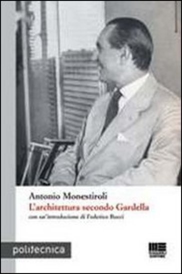 L'architettura secondo Gardella - Antonio Monestiroli