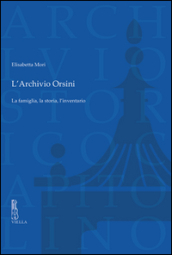 L archivio Orsini. La famiglia, la storia, l inventario