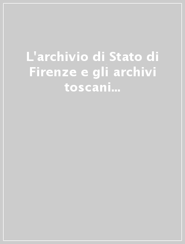 L'archivio di Stato di Firenze e gli archivi toscani dopo l'inondazione del 4 novembre 1966