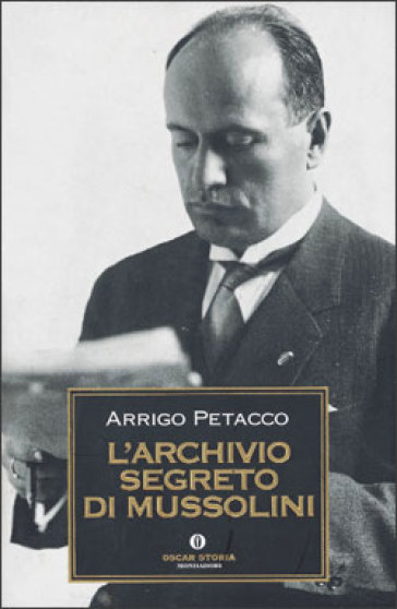 L'archivio segreto di Mussolini - Arrigo Petacco