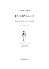 L arcipelago. L apparire del fondamento. Drammi e liriche