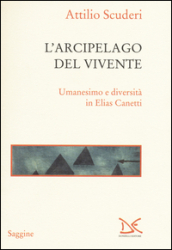 L arcipelago del vivente. Umanesimo e diversità in Elias Canetti