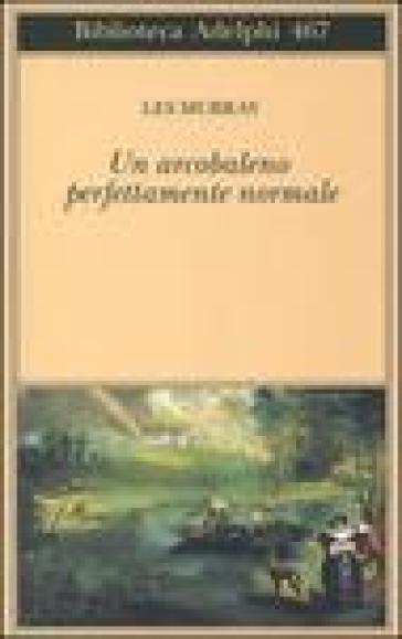 Un arcobaleno perfettamente normale. Testo inglese a fronte - Les A. Murray