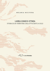 L  area ionico-etnea. Storia di un territorio dall Ottocento a oggi