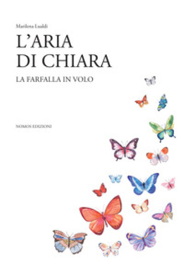 L'aria di chiara. La farfalla in volo - Marilena Lualdi