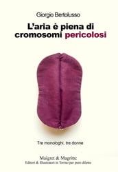 L aria è piena di cromosomi pericolosi