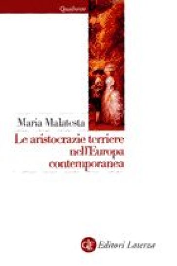 Le aristocrazie terriere nell'età contemporanea - Maria Malatesta