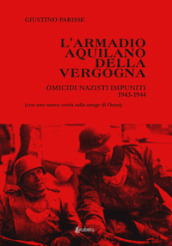 L armadio aquilano della vergogna. Omicidi nazisti impuniti 1943-1944