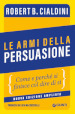 Le armi della persuasione. Come e perché si finisce col dire di sì. Ediz. ampliata