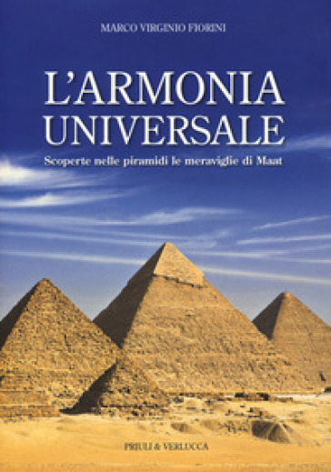 L'armonia universale. Scoperte nelle piramidi le meraviglie Maat - Marco Virginio Fiorini