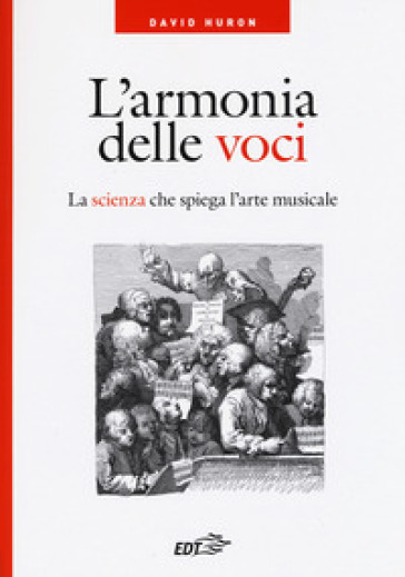 L'armonia delle voci. La scienza che spiega l'arte musicale - David Huron