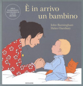 E in arrivo un bambino. Ediz. a colori